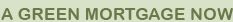 A Green Mortgage Now